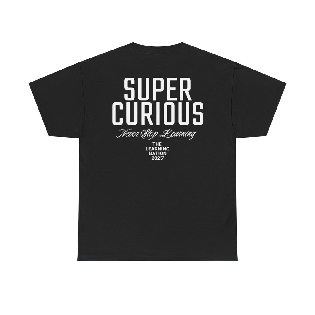 Black t-shirt with 'Super Curious Never Stop Learning' text on a white background